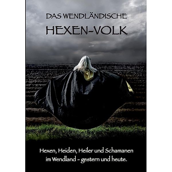 Das Wendländische Hexen-Volk, Eva Bothe, Marianne Kollhoff, Christine Schorr, Yvonne Hollands