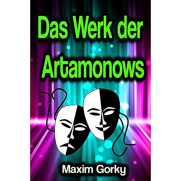 Das Werk der Artamonows, Maxim Gorky