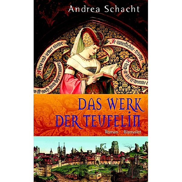 Das Werk der Teufelin / Begine Almut Bossart Bd.2, Andrea Schacht