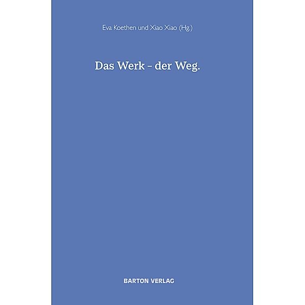 Das Werk - der Weg, Eva Koethen
