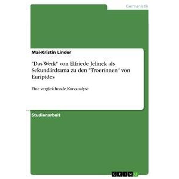 Das Werk von Elfriede Jelinek als Sekundärdrama zu den Troerinnen von Euripides, Mai-Kristin Linder