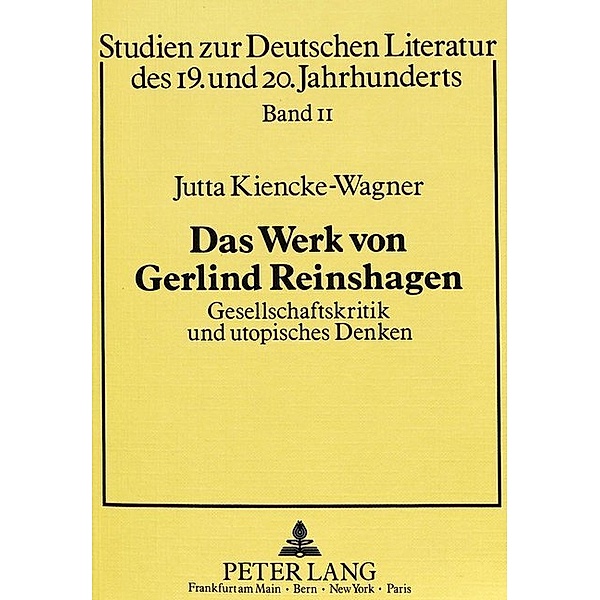 Das Werk von Gerlind Reinshagen. Gesellschaftskritik und utopisches Denken, Jutta Kiencke-Wagner