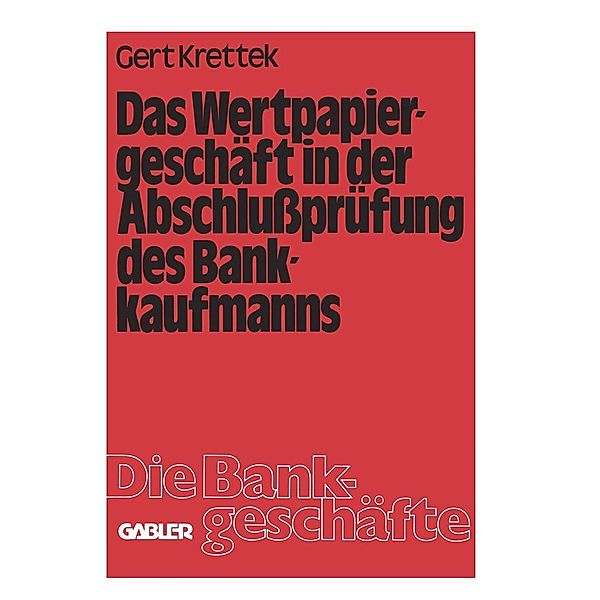 Das Wertpapiergeschäft in der Abschlussprüfung des Bankkaufmanns / Die Bankgeschäfte Bd.2, Gert Krettek