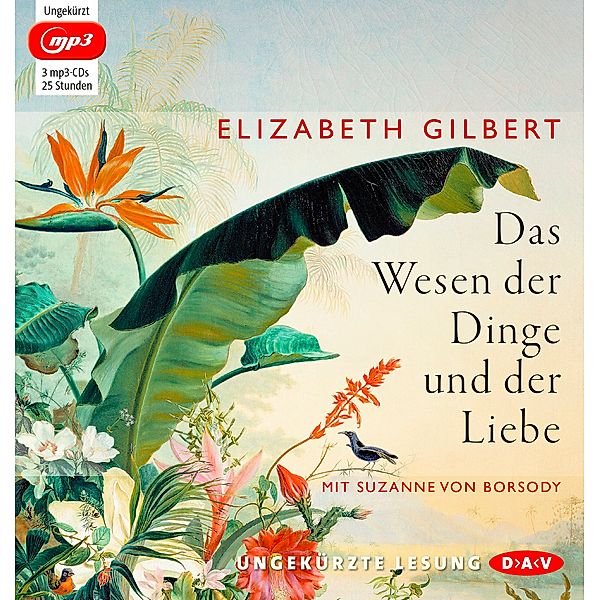 Das Wesen der Dinge und der Liebe,3 Audio-CD, Elizabeth Gilbert