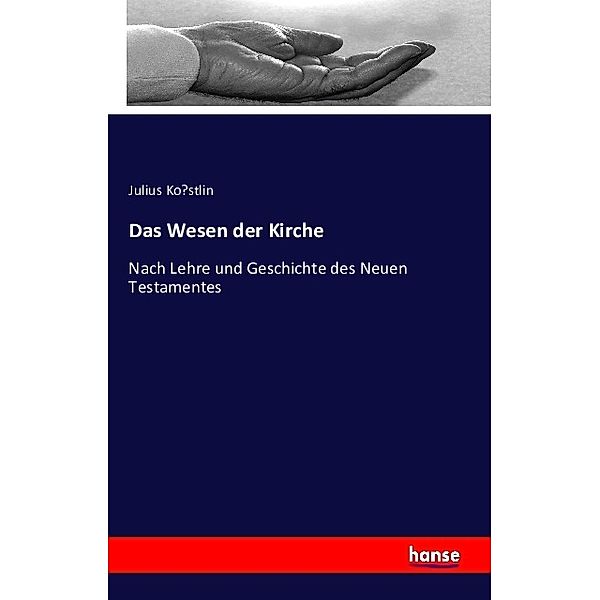 Das Wesen der Kirche, Julius Kostlin