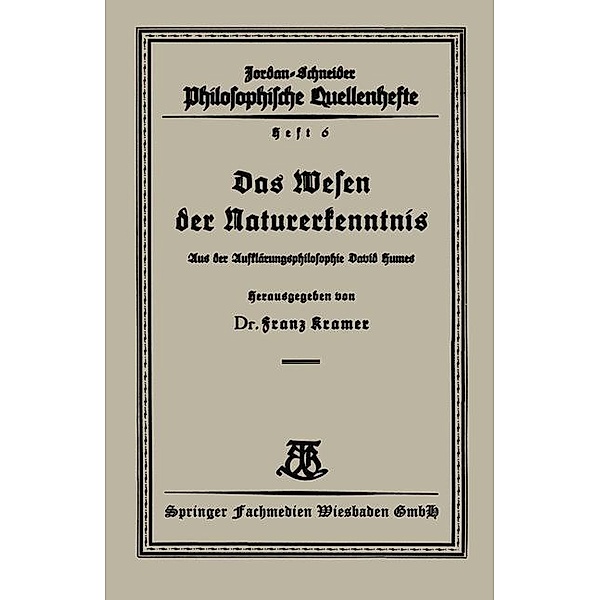 Das Wesen der Naturerkenntnis / Philosophische Quellenhefte Bd.6, Franz Kramer