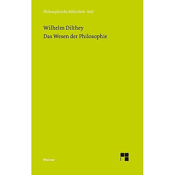 Das Wesen der Philosophie / Philosophische Bibliothek Bd.370, Wilhelm Dilthey