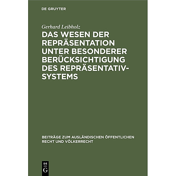 Das Wesen der Repräsentation unter besonderer Berücksichtigung des Repräsentativsystems, Gerhard Leibholz