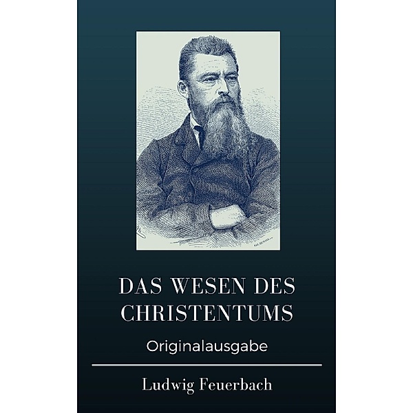 Das Wesen des Christentums, Ludwig Feuerbach