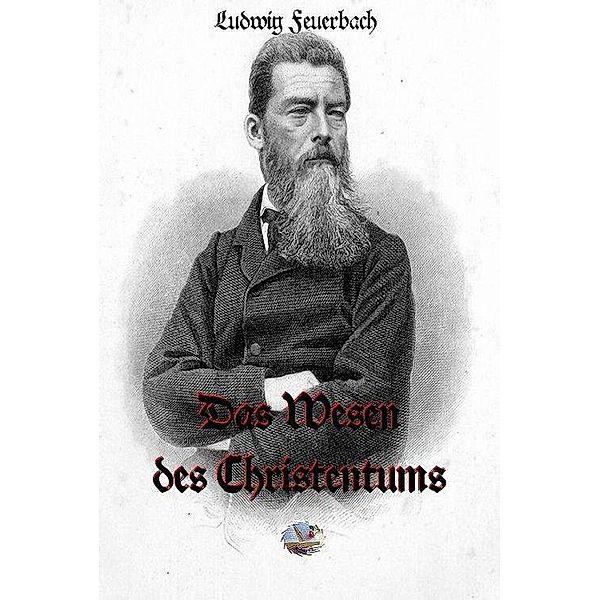 Das Wesen des Christentums, Ludwig Feuerbach