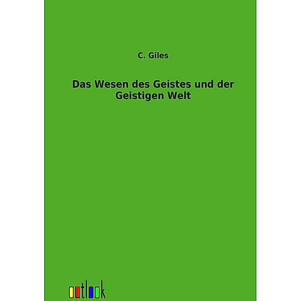 Das Wesen des Geistes und der Geistigen Welt, C. Giles