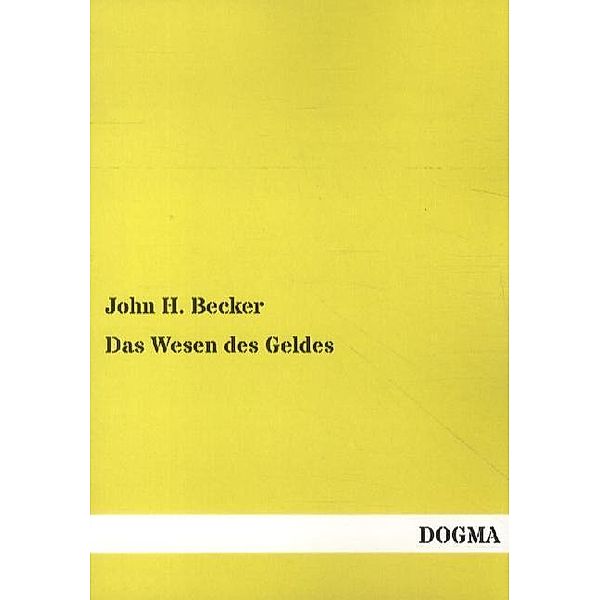 Das Wesen des Geldes, John H. Becker