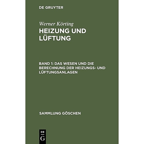 Das Wesen und die Berechnung der Heizungs- und Lüftungsanlagen, Werner Körting