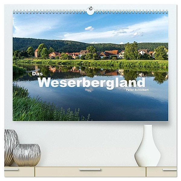 Das Weserbergland (hochwertiger Premium Wandkalender 2024 DIN A2 quer), Kunstdruck in Hochglanz, Peter Schickert