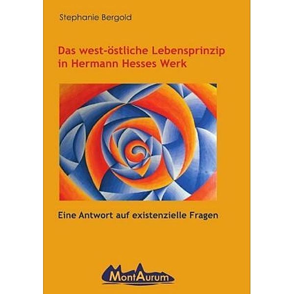 Das west-östliche Lebensprinzip in Hermann Hesses Werk, Stephanie Bergold