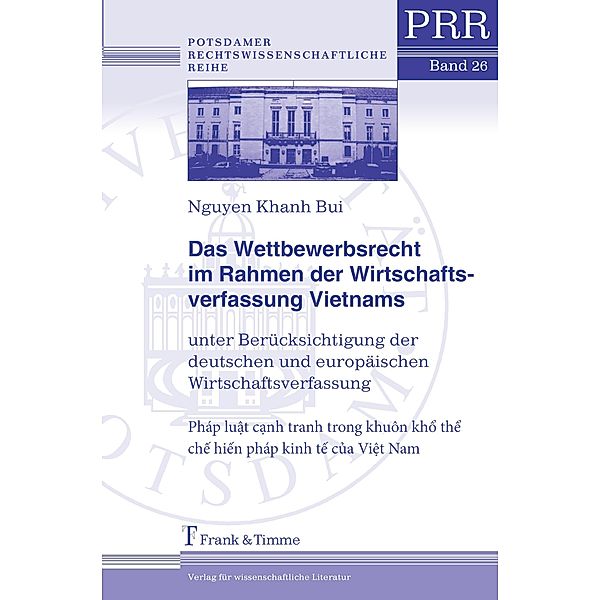 Das Wettbewerbsrecht im Rahmen der Wirtschaftsverfassung Vietnams unter Berücksichtigung der deutschen und europäischen, Bui Nguyen Khanh