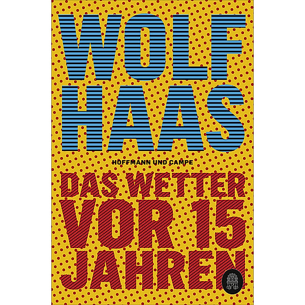 Das Wetter vor 15 Jahren, Wolf Haas
