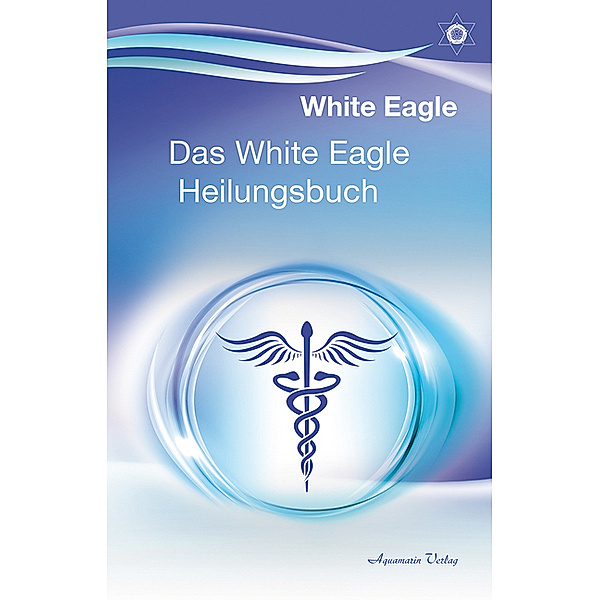 Das White Eagle Heilungsbuch, White Eagle