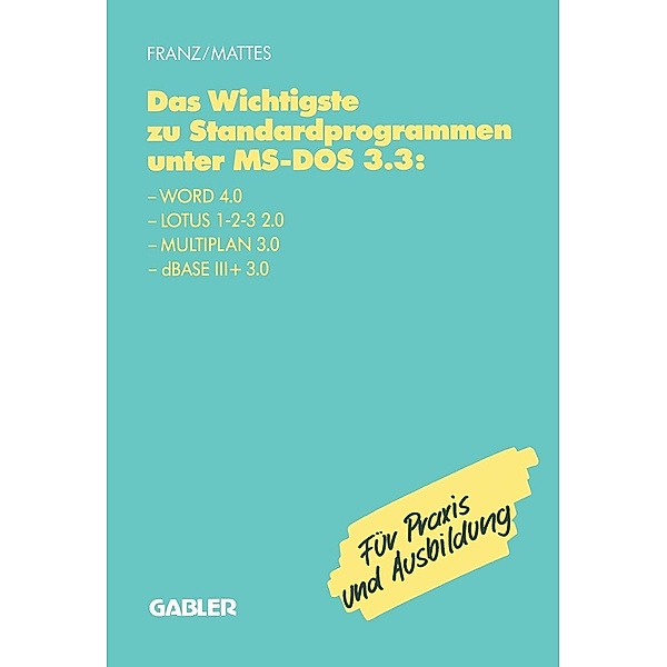 Das Wichtigste zu Standardprogrammen unter MS-DOS 3.3, Dietrich Franz, Rüdiger Mattes