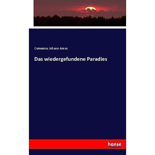 Das wiedergefundene Paradies, Johann A. Comenius