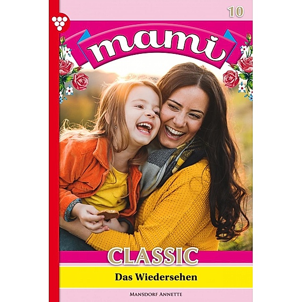 Das Wiedersehen / Mami Classic Bd.10, Annette Mansdorf