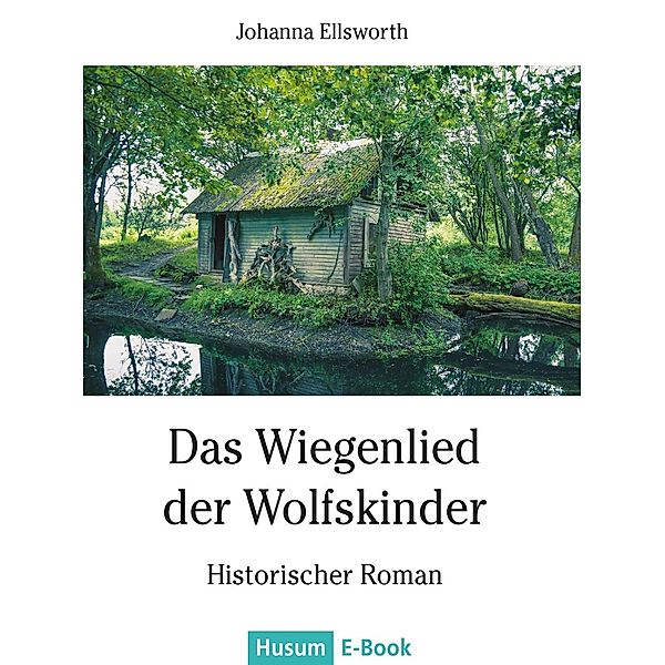 Das Wiegenlied der Wolfskinder, Johanna Ellsworth