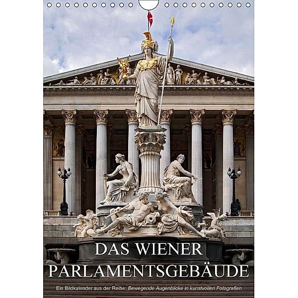 Das Wiener ParlamentsgebäudeAT-Version (Wandkalender 2017 DIN A4 hoch), Alexander Bartek