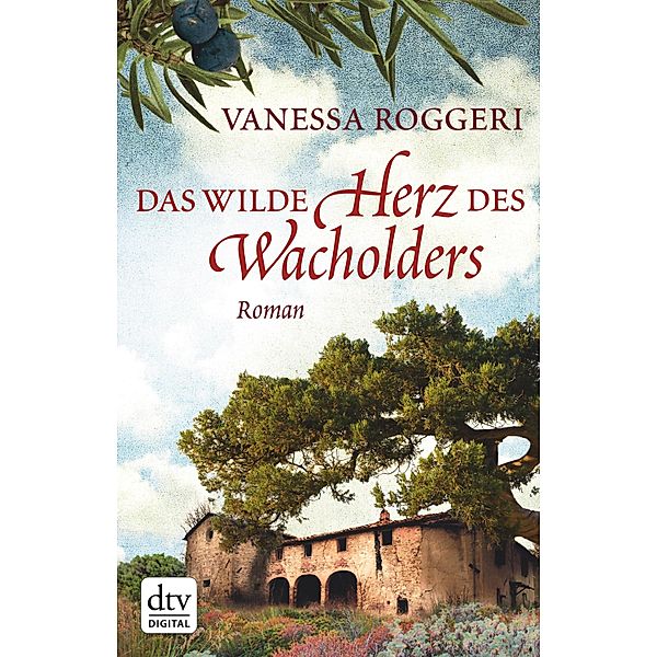 Das wilde Herz des Wacholders / dtv- premium, Vanessa Roggeri