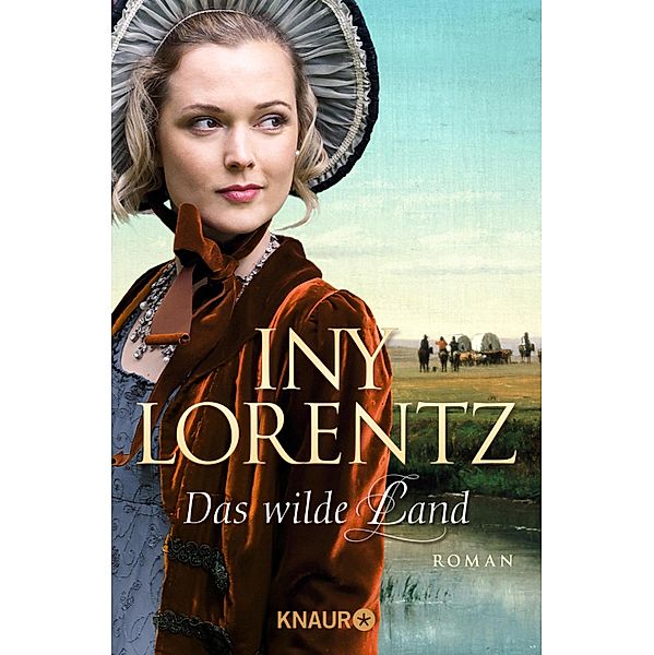 Das wilde Land / Auswanderersaga Bd.3, Iny Lorentz