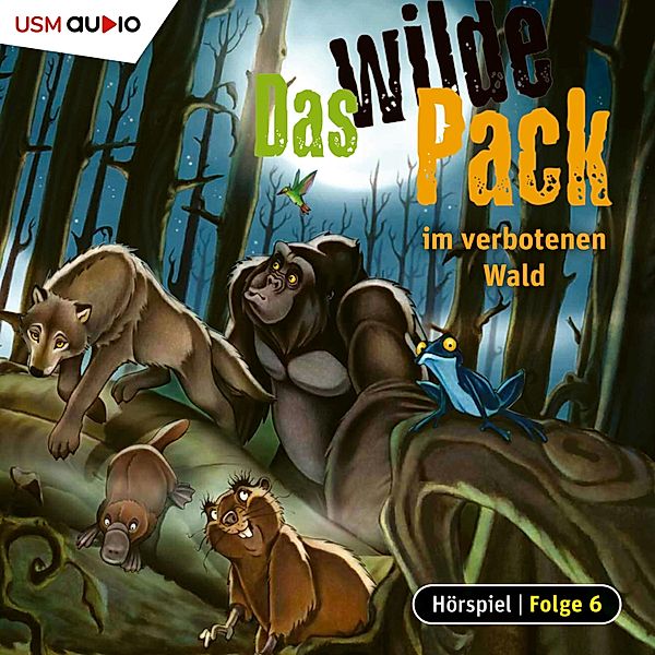Das wilde Pack - 6 - Das wilde Pack im verbotenen Wald, André Marx, Boris Pfeiffer