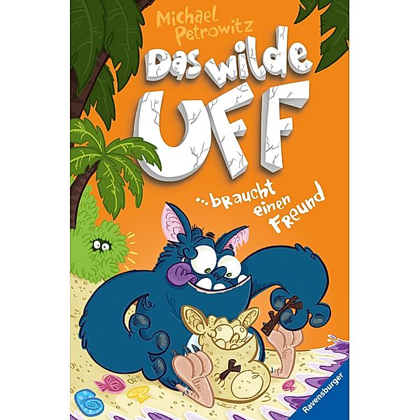 Das wilde Uff braucht einen Freund / Das wilde Uff Bd.4, Michael Petrowitz