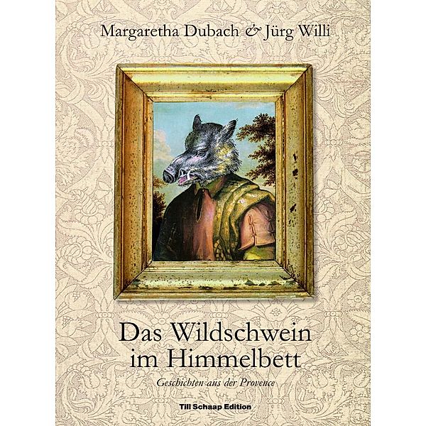 Das Wildschwein im Himmelbett, Margaretha Dubach, Jürg Willi