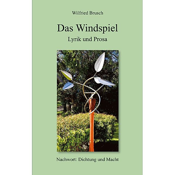 Das Windspiel Lyrik und Prosa, Wilfried Brusch