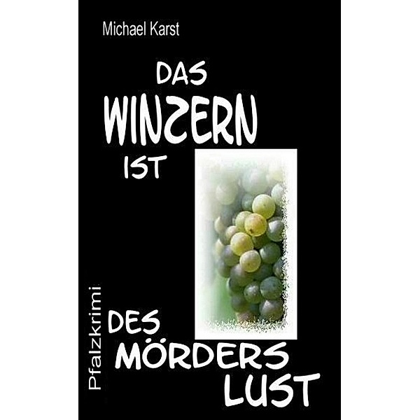 Das Winzern ist des Mörders Lust, Michael Karst