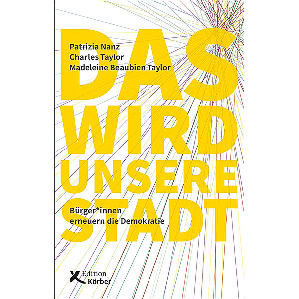 Das wird unsere Stadt, Patrizia Nanz, Charles Taylor, Madeleine Beaubien Taylor