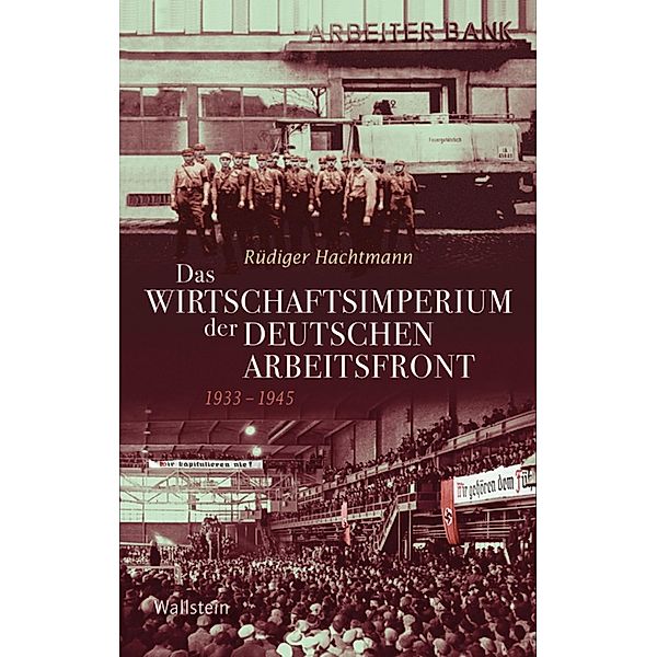 Das Wirtschaftsimperium der Deutschen Arbeitsfront 1933 - 1945, Rüdiger Hachtmann