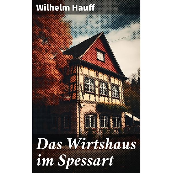 Das Wirtshaus im Spessart, Wilhelm Hauff