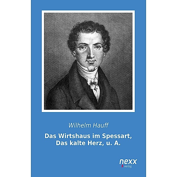 Das Wirtshaus im Spessart, Das kalte Herz, u. A., Wilhelm Hauff
