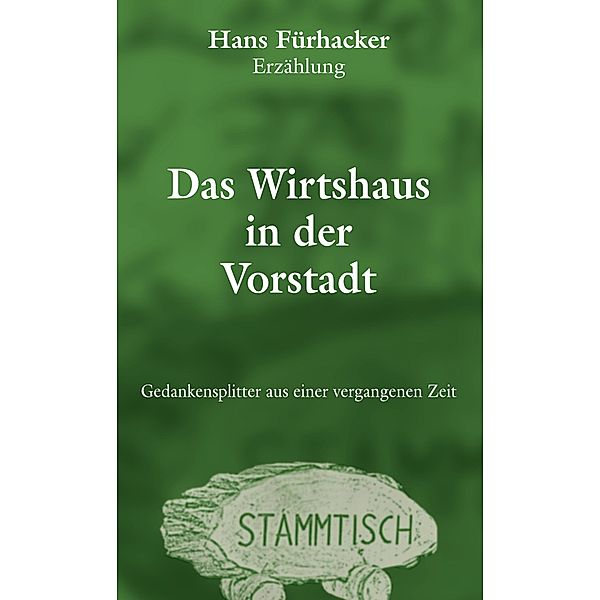 Das Wirtshaus in der Vorstadt, Hans Fürhacker