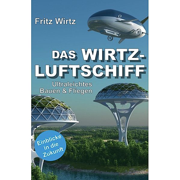 DAS WIRTZ-LUFTSCHIFF, Fritz Wirtz