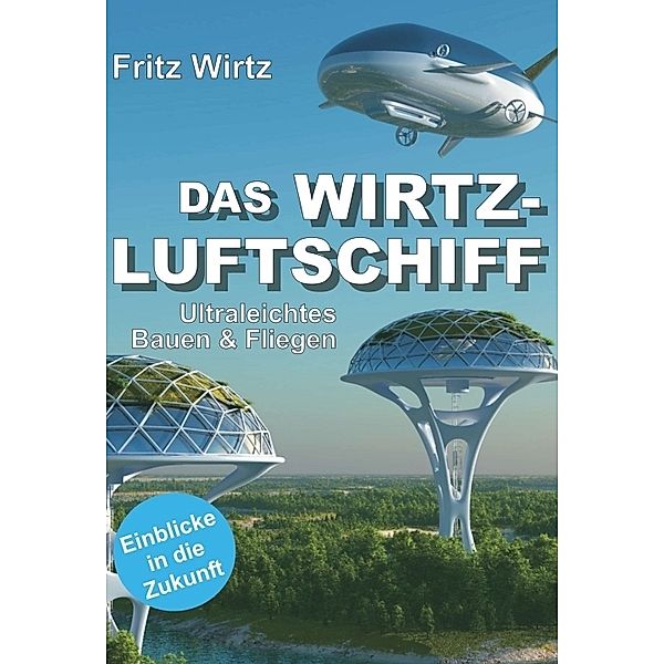 DAS WIRTZ-LUFTSCHIFF, Fritz Wirtz