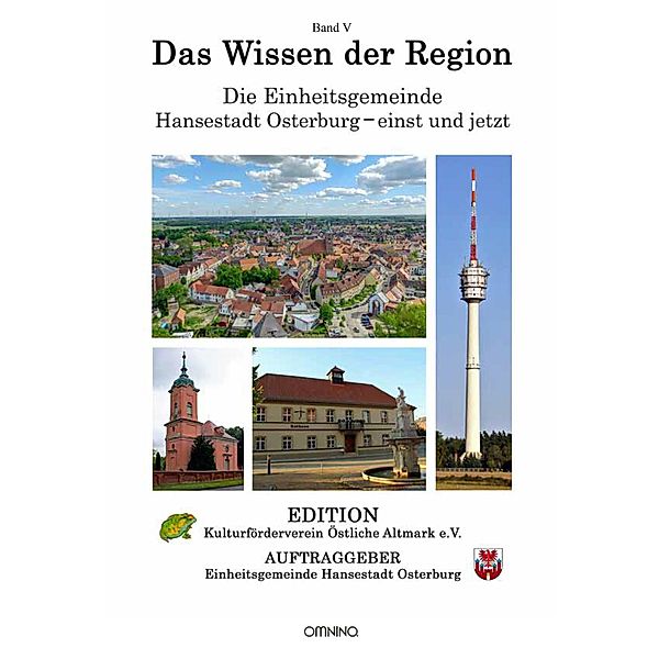 Das Wissen der Region - Die Einheitsgemeinde Hansestadt Osterburg - einst und jetzt, Band V