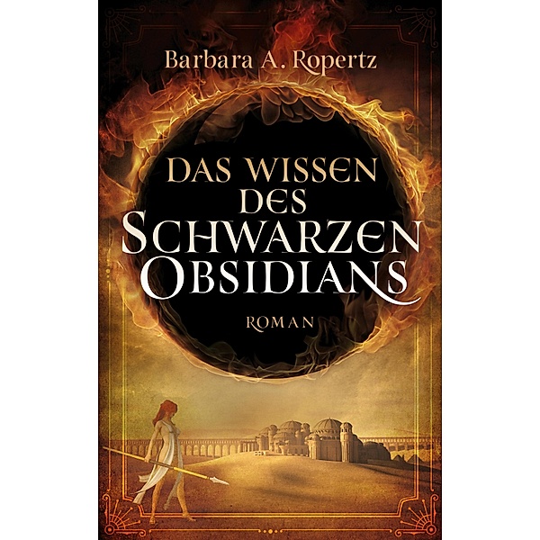 Das Wissen des schwarzen Obsidians, Barbara A. Ropertz