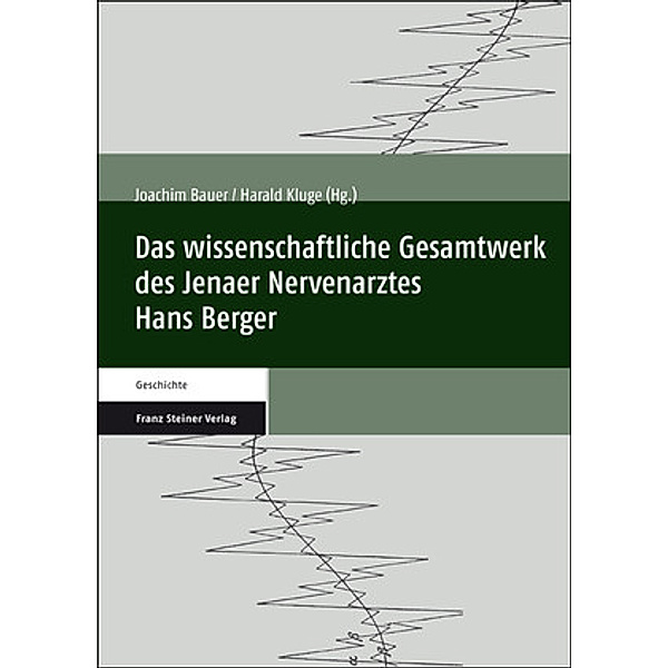 Das wissenschaftliche Gesamtwerk des Jenaer Nervenarztes Hans Berger