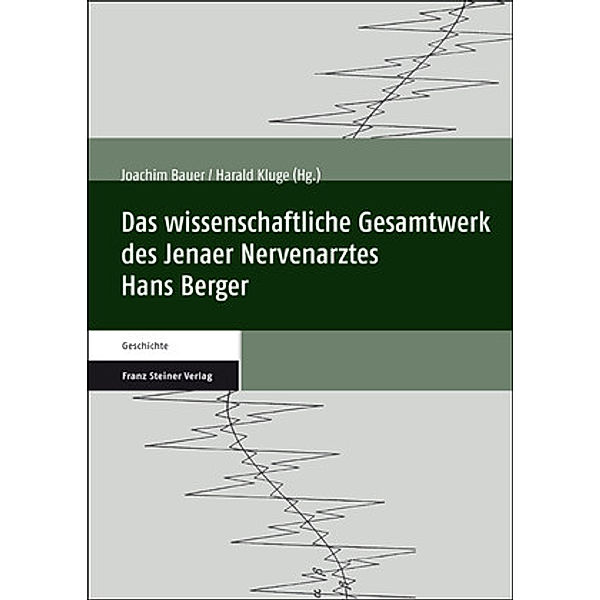 Das wissenschaftliche Gesamtwerk des Jenaer Nervenarztes Hans Berger