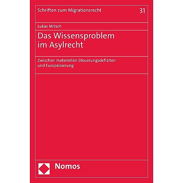 Das Wissensproblem im Asylrecht / Schriften zum Migrationsrecht Bd.31, Lukas Mitsch