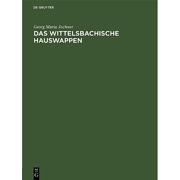Das wittelsbachische Hauswappen / Jahrbuch des Dokumentationsarchivs des österreichischen Widerstandes, Georg Maria Jochner