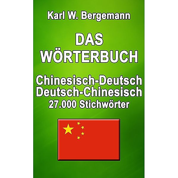 Das Wörterbuch Chinesisch-Deutsch / Deutsch-Chinesisch / Wörterbücher Bd.11, Karl W. Bergemann