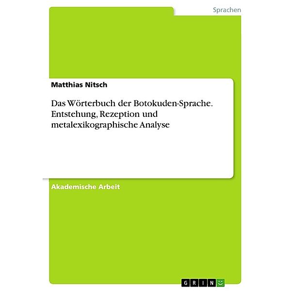 Das Wörterbuch der Botokuden-Sprache. Entstehung, Rezeption und metalexikographische Analyse, Matthias Nitsch