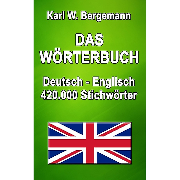 Das Wörterbuch Deutsch-Englisch / Wörterbücher Bd.5, Karl W. Bergemann